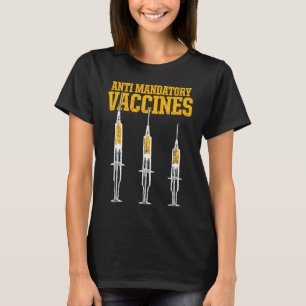 Anti Mandatory Vaccine Patient Against Vaccination T-Shirt