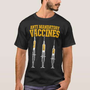 Anti Mandatory Vaccine Patient Against Vaccination T-Shirt