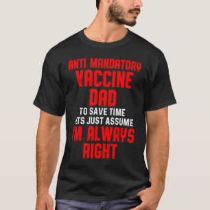 Anti Mandatory Vaccine Right Dad Against Vaccinati T-Shirt