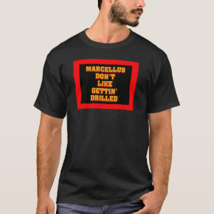 Anti-Marcellus Shale Drilling T-Shirt