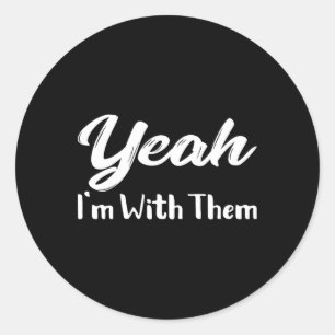 Anti Matching Family Vacation Yeah I'm With Them  Classic Round Sticker
