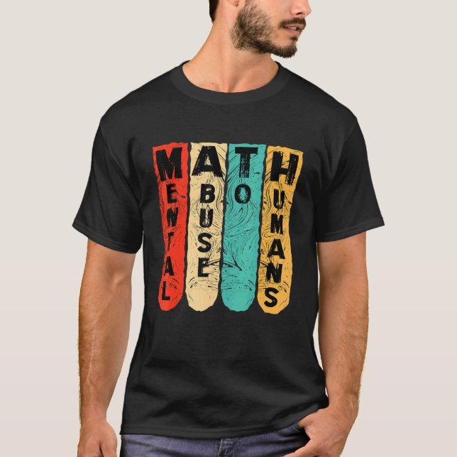 anti math student scool mental abuse to humans vin T-Shirt (Front)