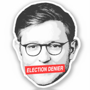 Anti Mike Johnson Election Denier Sticker