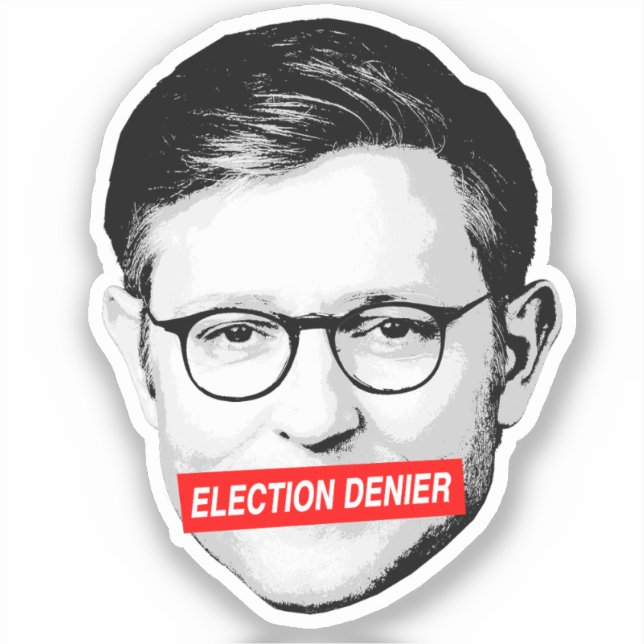 Anti Mike Johnson Election Denier Sticker (Front)