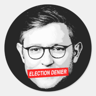 Anti Mike Johnson Election Denier Sticker