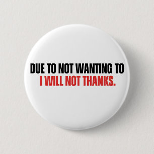 Anti Motivation Humor I Will Not Thanks Sarcastic 6 Cm Round Badge