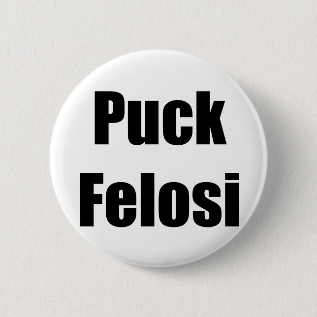 Anti Nancy Pelosi - Puck Felosi 6 Cm Round Badge (Front)