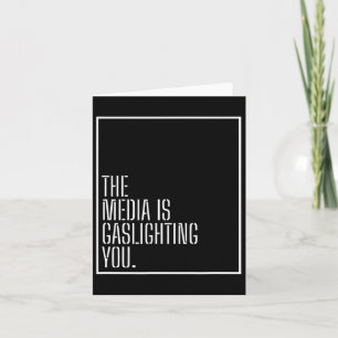 Anti News Media Manipulation Gaslight Political Ga Card