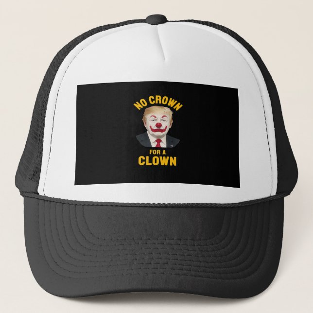 Anti-No Crown For A Clown Trucker Hat (Front)