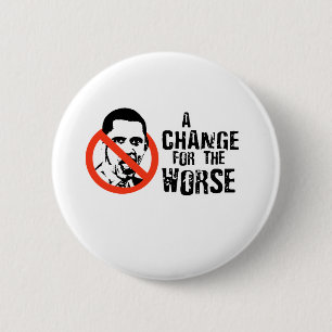 ANTI-OBAMA: A CHANGE FOR THE WORSE 6 CM ROUND BADGE