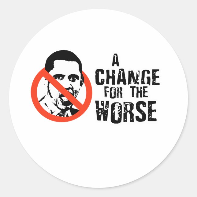 ANTI-OBAMA: A CHANGE FOR THE WORSE CLASSIC ROUND STICKER (Front)