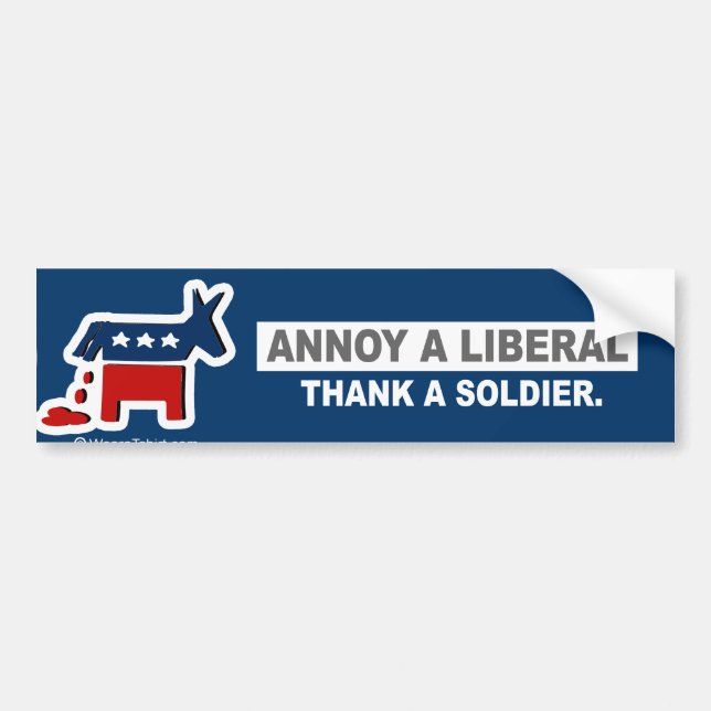ANTI-OBAMA- ANNOY A LIBERAL. THANK A SOLDIER BUMPER STICKER (Front)