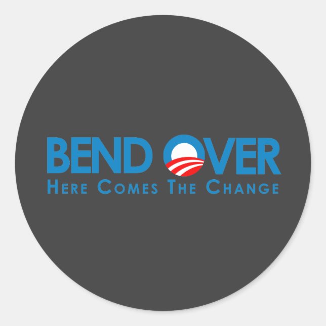 Anti-Obama - Bend Over for change Classic Round Sticker (Front)