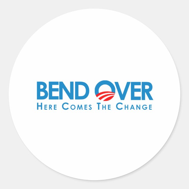 Anti-Obama - Bend Over for change Classic Round Sticker (Front)