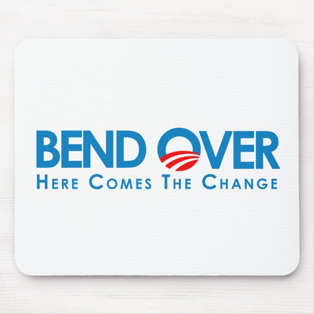 Anti-Obama - Bend Over for change Mouse Mat (Front)