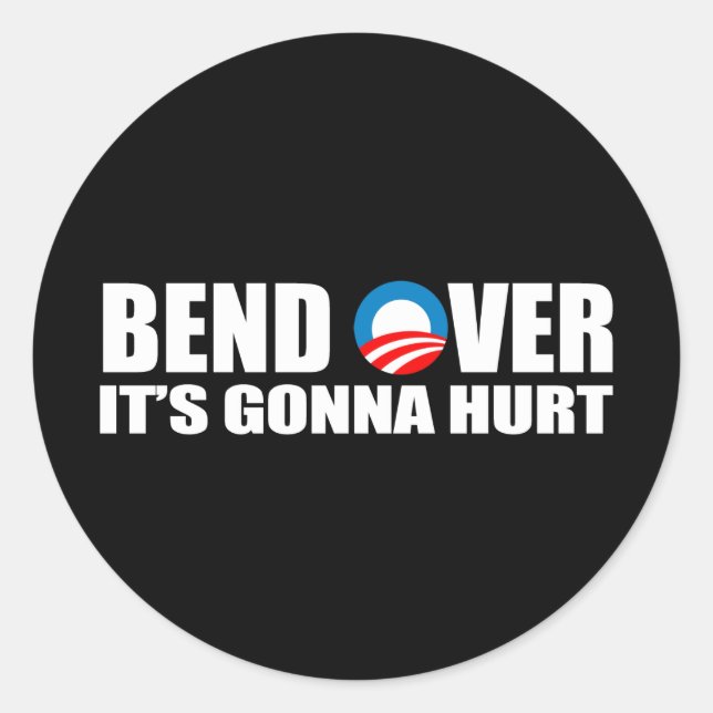 Anti-Obama bumper sticker - Bend Over It's gonna h (Front)