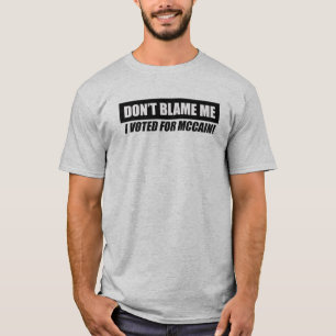 Anti-Obama Bumpersticker - Dont blame me I voted f T-Shirt