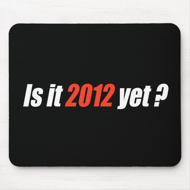 Anti-Obama Bumpersticker - Is it 2012 yet Mouse Mat (Front)