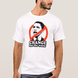 ANTI-OBAMA / CHANGE FOR THE WORSE T-Shirt