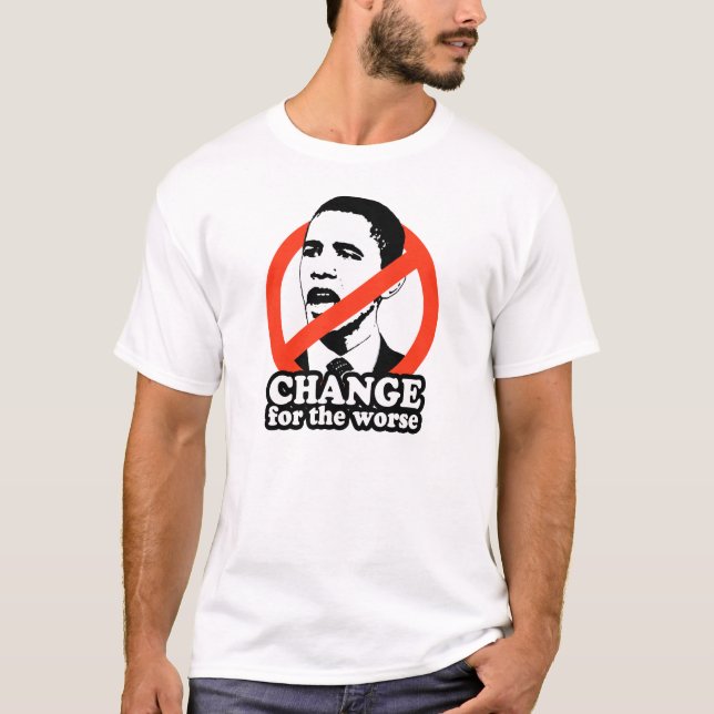 ANTI-OBAMA / CHANGE FOR THE WORSE T-Shirt (Front)