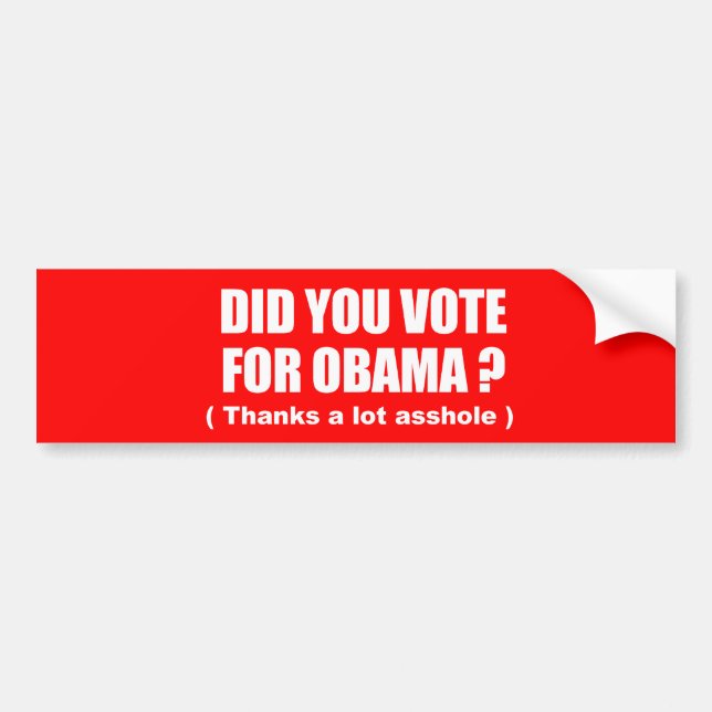 Anti-Obama - did you vote for obama - thanks a lot Bumper Sticker (Front)