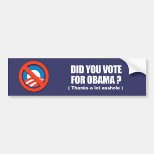 Anti-Obama - did you vote for obama - thanks a lot Bumper Sticker
