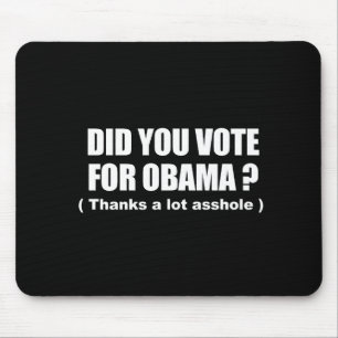 Anti-Obama - did you vote for obama - thanks a lot Mouse Mat