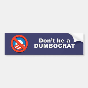 Anti-Obama - Don't be a dumbocrat Bumper Sticker
