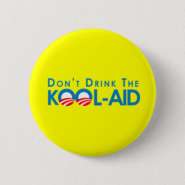 Anti-Obama - Dont drink the kool-aid 6 Cm Round Badge (Front)