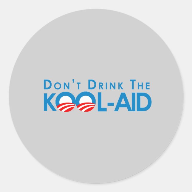 Anti-Obama - Dont drink the kool-aid Classic Round Sticker (Front)