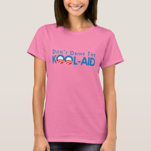 Anti-Obama - Dont drink the kool-aid T-Shirt