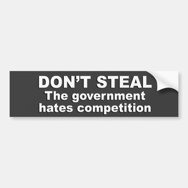 Anti-Obama - Don't Steal - The government hates co Bumper Sticker (Front)