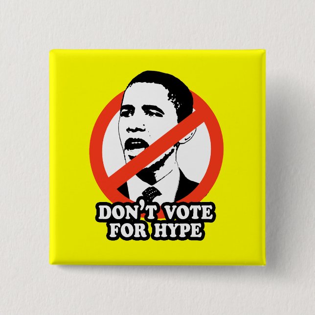 ANTI-OBAMA / DON'T VOTE FOR HYPE 15 CM SQUARE BADGE (Front)