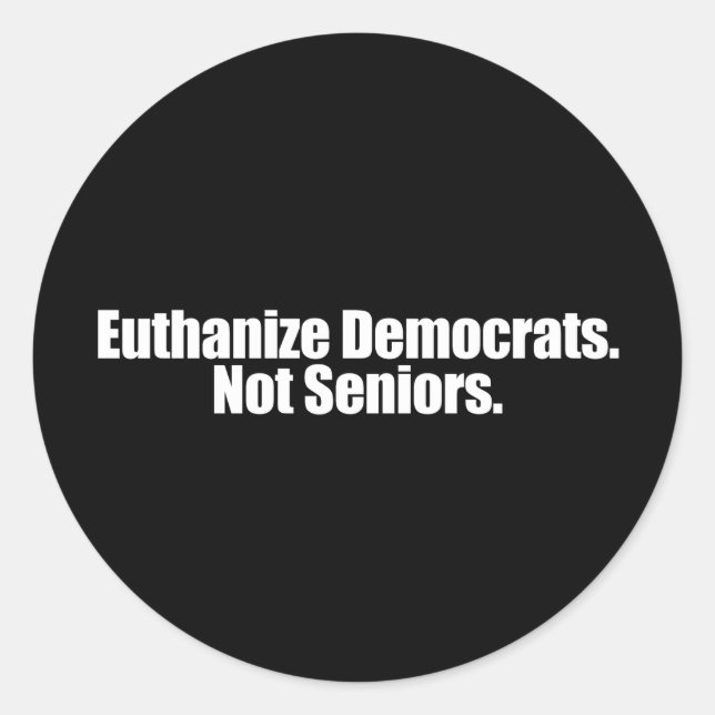 Anti-Obama - euthanise democrats. not seniors Classic Round Sticker (Front)
