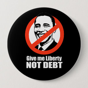 Anti-Obama - give me liberty not debt 10 Cm Round Badge