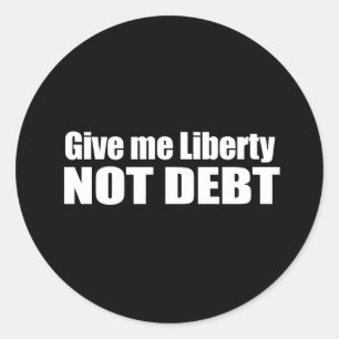 Anti-Obama - give me liberty not debt Classic Round Sticker