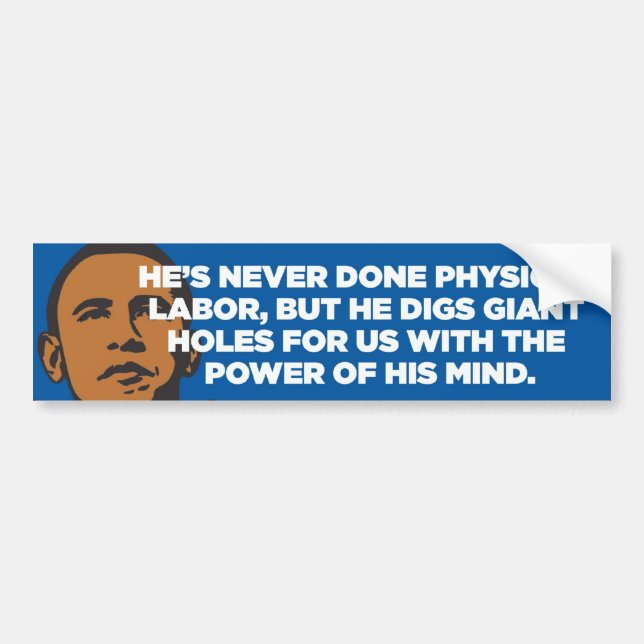 Anti-Obama - Hole Digger - bumper sticker (Front)