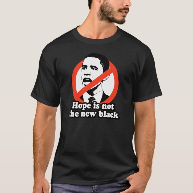 ANTI-OBAMA / HOPE IS NOT THE NEW BLACK T-Shirt (Front)