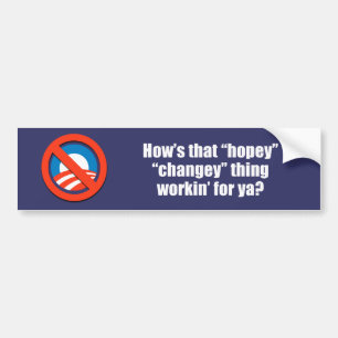 Anti-Obama - how's that hopey changey thing workin Bumper Sticker