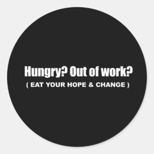 Anti-Obama - hungry - eat your hope and change Classic Round Sticker