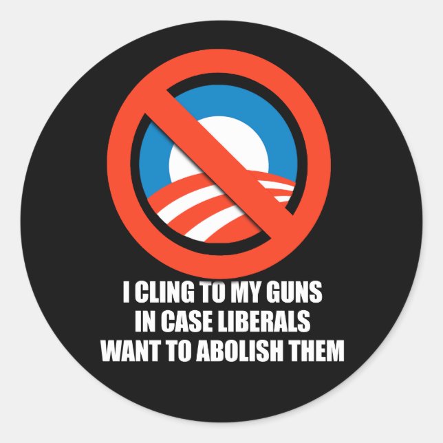 Anti-Obama - i cling to my guns in case liberals w Classic Round Sticker (Front)
