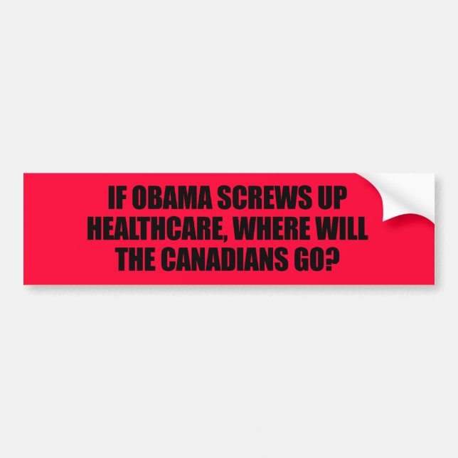 Anti-Obama - If Obama screws up healthcare Bumper Sticker (Front)