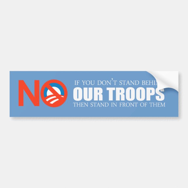 Anti-Obama - If you don't stand behind our troops Bumper Sticker (Front)