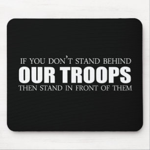 Anti-Obama - If you don't stand behind our troops Mouse Mat