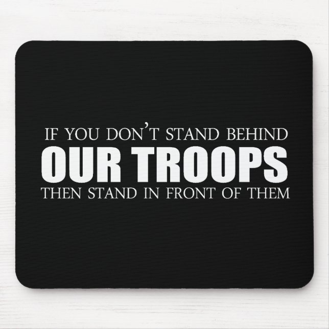 Anti-Obama - If you don't stand behind our troops Mouse Mat (Front)
