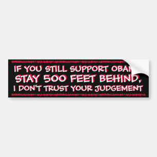 ANTI OBAMA - IF YOU STILL SUPPORT OBAMA BUMPER STICKER