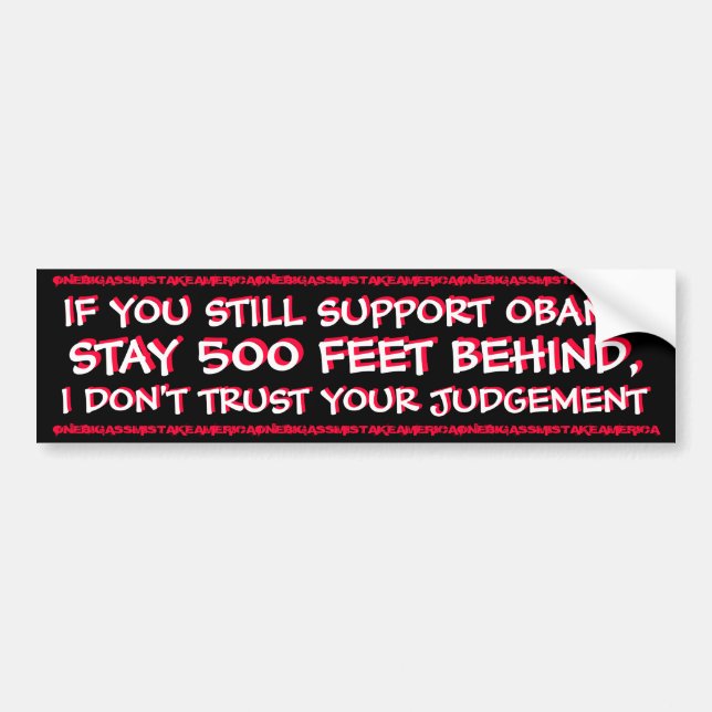 ANTI OBAMA - IF YOU STILL SUPPORT OBAMA BUMPER STICKER (Front)