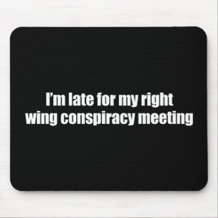 Anti-Obama - i'm late for my right wing conspiracy Mouse Mat