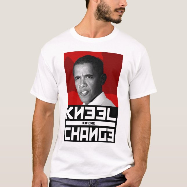 Anti Obama KNEEL Before CHANGE T-Shirt (Front)