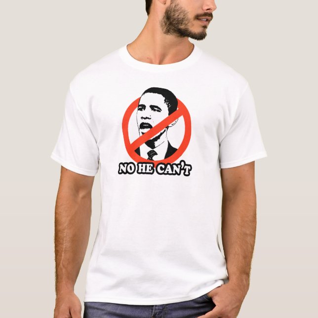 ANTI-OBAMA / NO HE CAN'T T-SHIRT (Front)